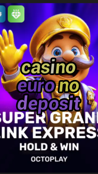 casino euro no deposit-w4cy2mdjlx2bf.com